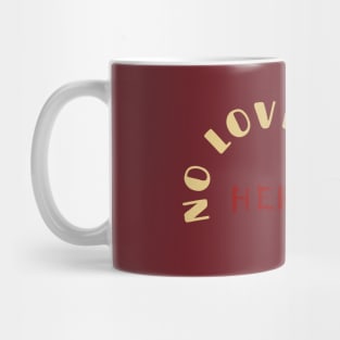 NO LOVE WAS HERE Mug